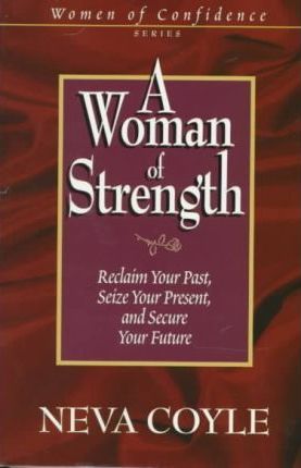 Cover of A Woman of Strength - Reclaim your Past, Seize Your present, and Secure Your Future
